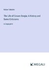 The Life of Cesare Borgia; A History and Some Criticisms