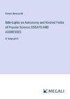 Side-Lights on Astronomy and Kindred Fields of Popular Science; ESSAYS AND ADDRESSES