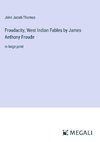 Froudacity; West Indian Fables by James Anthony Froude