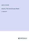 Atlantis; The Antedeluvian World