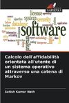 Calcolo dell'affidabilità orientata all'utente di un sistema operativo attraverso una catena di Markov