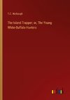 The Island Trapper; or, The Young White-Buffalo Hunters