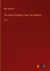 The Duke's Daughter; and, The Fugitives