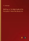 Wolf-Cap; or, The Night-Hawks of the Fire-Lands: A Tale of the Bloody Fort