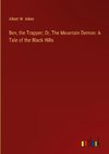 Ben, the Trapper; Or, The Mountain Demon: A Tale of the Black Hills