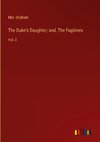 The Duke's Daughter; and, The Fugitives