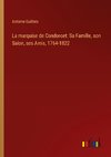 La marquise de Condorcet: Sa Famille, son Salon, ses Amis, 1764-1822