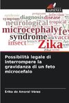 Possibilità legale di interrompere la gravidanza di un feto microcefalo