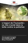 L'impact de l'humanité : Le rôle crucial dans la lutte contre la pollution