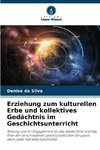 Erziehung zum kulturellen Erbe und kollektives Gedächtnis im Geschichtsunterricht