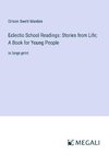 Eclectic School Readings: Stories from Life; A Book for Young People