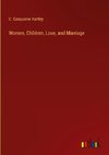 Women, Children, Love, and Marriage