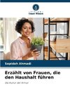 Erzählt von Frauen, die den Haushalt führen