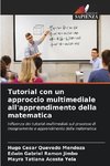 Tutorial con un approccio multimediale all'apprendimento della matematica