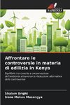 Affrontare le controversie in materia di edilizia in Kenya