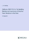 California, 1849-1913; Or, The Rambling Sketches and Experiences of Sixty-four Years' Residence in that State