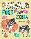 Kawaii Food and Zebra Coloring Book