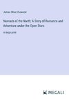 Nomads of the North; A Story of Romance and Adventure under the Open Stars