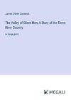 The Valley of Silent Men; A Story of the Three River Country