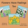 Flowers Have Feelings Too