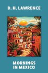 Mornings in Mexico (Warbler Classics Annotated Edition)