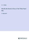 Won By the Sword; A Story of the Thirty Years' War