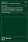 Die Ungleichbehandlung von öffentlichen und privaten Arbeitgebern im Rahmen von Arbeitnehmerüberlassung und befristeten Arbeitsverträgen