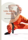 Lebe wie ein Shaolin