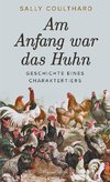 Am Anfang war das Huhn - Geschichte eines Charaktertiers