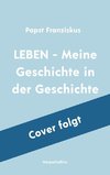 LEBEN - Meine Geschichte in der Geschichte