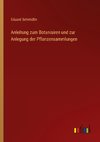 Anleitung zum Botanisiren und zur Anlegung der Pflanzensammlungen