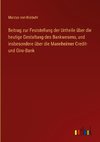 Beitrag zur Feststellung der Urtheile über die heutige Gestaltung des Bankwesens, und insbesondere über die Mannheimer Credit- und Giro-Bank