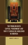 The Problem with Capital Punishment and Why It Should Be Abolished in America