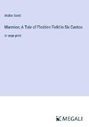 Marmion; A Tale of Flodden Field in Six Cantos