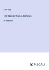 The Rainbow Trail; A Romance