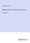 Magnum Bonum; Or, Mother Carey's Brood