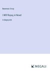 I Will Repay; A Novel