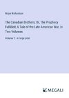 The Canadian Brothers; Or, The Prophecy Fulfilled; A Tale of the Late American War, In Two Volumes