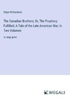 The Canadian Brothers; Or, The Prophecy Fulfilled; A Tale of the Late American War, In Two Volumes