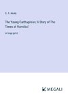 The Young Carthaginian; A Story of The Times of Hannibal