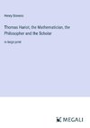 Thomas Hariot, the Mathematician, the Philosopher and the Scholar