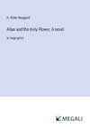 Allan and the Holy Flower; A novel