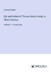 Life and Letters of Thomas Henry Huxley; In Three Volumes