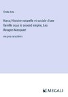 Nana; Histoire naturelle et sociale d'une famille sous le second empire, Les Rougon-Macquart