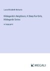 Hildegarde's Neighbors; A Story For Girls, Hildegarde Series