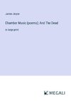 Chamber Music (poems); And The Dead