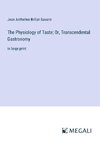 The Physiology of Taste; Or, Transcendental Gastronomy