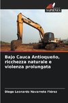 Bajo Cauca Antioqueño, ricchezza naturale e violenza prolungata