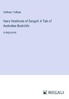 Harry Heathcote of Gangoil: A Tale of Australian Bush-Life