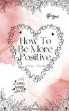 How To Be More Positive